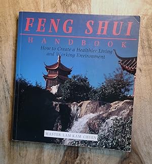 FENG SHUI HANDBOOK : How to Create a Healthier Living and Working Environment
