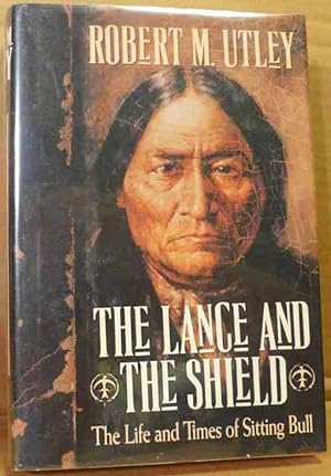 The Lance and the Shield-The Life and Times of Sitting Bull