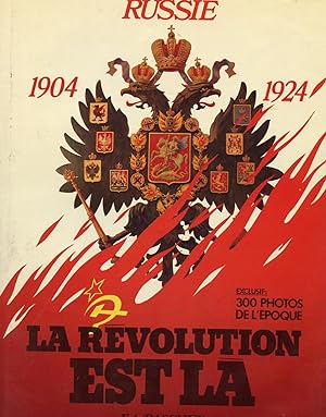 RUSSIE 1904-1924. LA REVOLUTION EST LA.