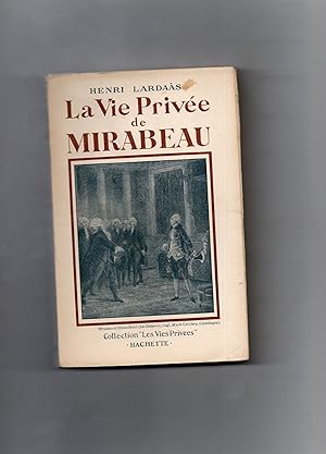LA VIE PRIVÉE DE MIRABEAU.