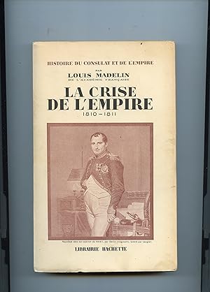 Histoire du Consulat et de l' Empire IX :LA CRISE DE L'EMPIRE 1810-1811.