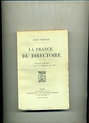 LA FRANCE DU DIRECTOIRE. Conférences prononcées à la " Société des Conférences " en 1922.