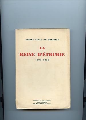 LA REINE D ' ÉTRURIE 1782-1824.