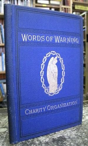 Words of Warning, In Verse and Prose. Addressed to "Societies for Organising Charitable Relief an...