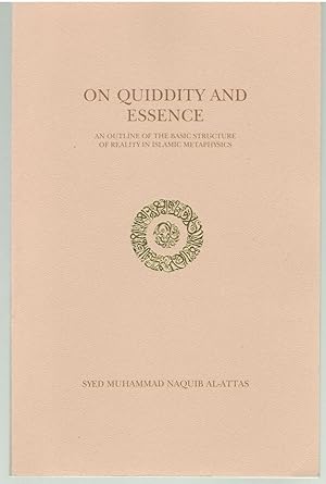 On Quiddity and Essence: An outline of the basic structure of reality in Islamic metaphysics by S...