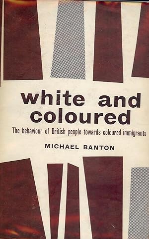 WHITE AND COLOURED BEHAVIOR BRITISH PEOPLE TOWARDS COLOURED IMMIGRANTS