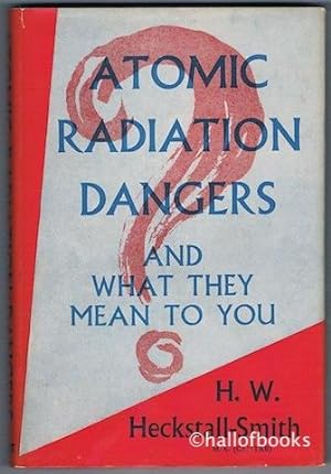 Atomic Radiation Dangers And What They Mean To You