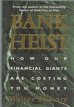 Bank Heist How Our Financial Giants Are Costing You Money