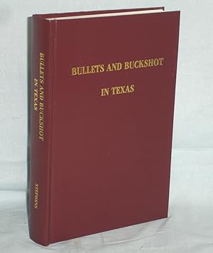 Bullets and Buckshot in Texas (signed By the author)