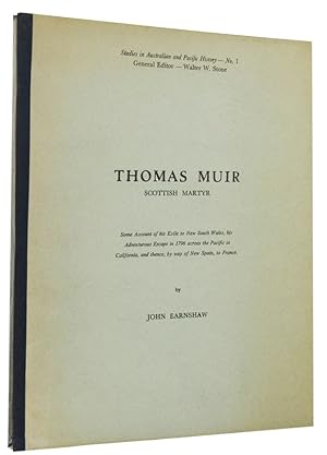 THOMAS MUIR: Scottish Martyr. Some account of his exile to New South Wales, his adventurous escap...