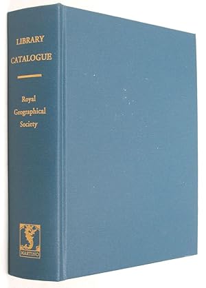 CATALOGUE OF THE LIBRARY OF THE ROYAL GEOGRAPHICAL SOCIETY