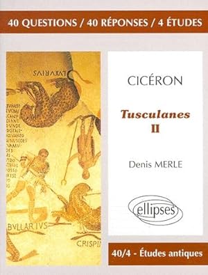 Cicéron, Tusculanes II 40 questions - 40 réponses - 4 études