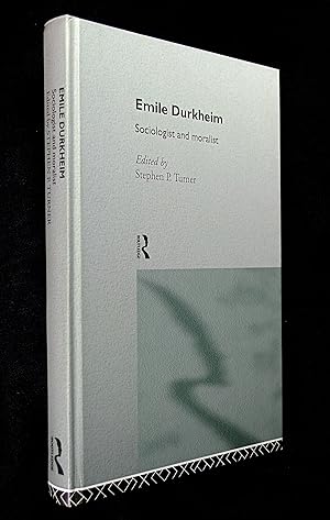 Emile Durkheim: Sociologist and Moralist.