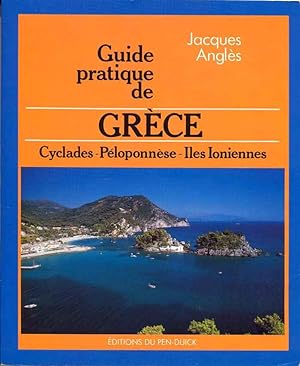 Guide pratique de la Grèce. Cyclades-Péloponèse-Iles Ioniennes