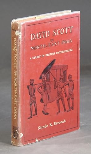 David Scott in north-east India 1802-1831: a study in British paternalism