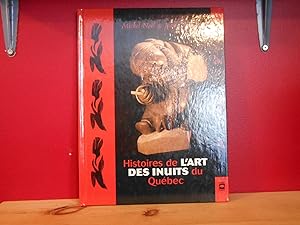 Histoires de l'art des Inuits du Quebec .