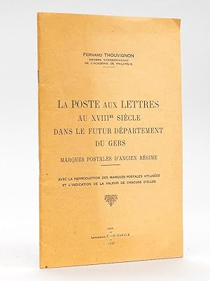 La Poste aux Lettres au XVIIIe siècle dans le futur département du Gers. Marques postales d'Ancie...