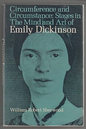 Circumference and Circumstance: Stages in the Mind and Art of Emily Dickinson