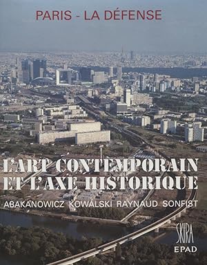 Paris - La Défense. L'art contemporain et l'axe historique. Abakanowicz, Kowalski, Raynaud, Sonfi.