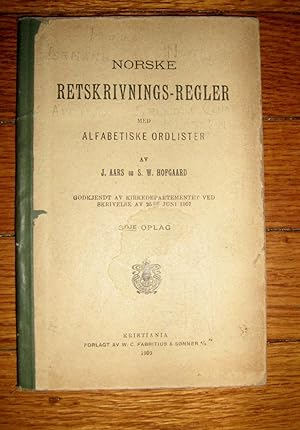 Norske Retskrivnings-Regler Med Alfabetiske Ordlister