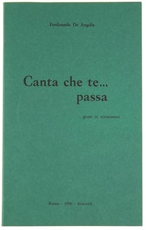 CANTA CHE TE. PASSA. guasi in romanesco.: