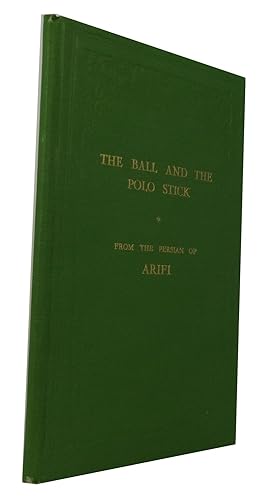 The Ball and the Polo Stick of Book of Ecstasy: A Translation of the Persian Poem Gui u Chaugan o...