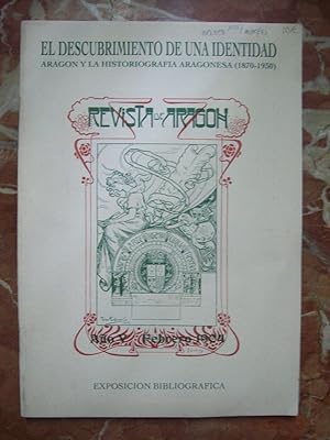 EL DESCUBRIMIENTO DE UNA IDENTIDAD. ARAGÓN Y LA HISTORIOGRAFÍA ARAGONESA (1870-1930)