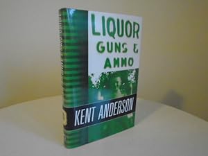 Liquor, Guns & Ammo [Signed 1st Printing and True First Ed.]