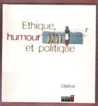 Ethique , Humour et Politique : De Quelques Valeurs Essentielles.Citations