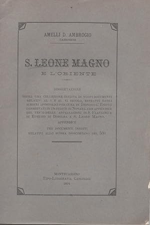 S. Leone Magno e l'Oriente. Dissertazione sopra una collezione inedita di nuovi documenti relativ...