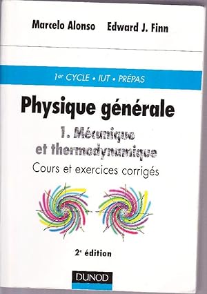 Physique générale. TOME 1: Mécanique et thermodynamique. Cours et exercices corrigés.