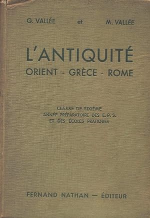 L'Antiquité. Orient - Grèce - Rome