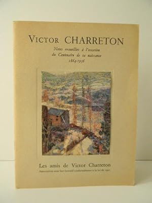 VICTOR CHARRETON. Notes recueillies à l'occasion du centenaire de sa naissance 1864-1936.