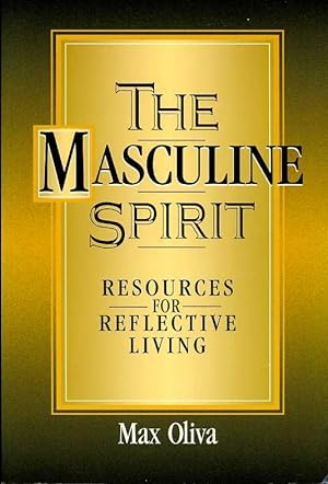 The Masculine Spirit : Resources for Reflective Living