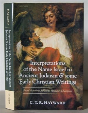 Interpretations of the Name Israel in Ancient Judaism and Some Early Christian Writings: From Vic...