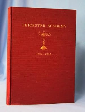 LEICESTER ACADEMY 1784-1934 A RECORD OF THE 150TH ANNIVERSARY EXERCISES Held At Smith Hall Leices...