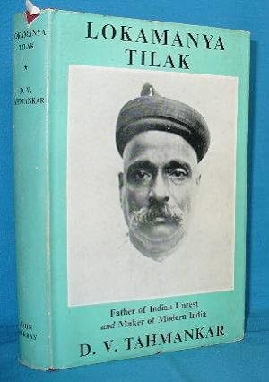 Lokamanya Tilak : Father of Indian Unrest and Maker of Modern India