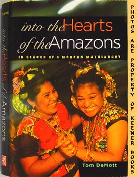 Into The Hearts Of The Amazons : In Search Of A Modern Matriarchy
