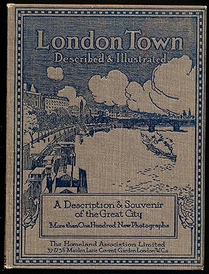 LONDON TOWN. Described and Illustrated. A Reflection of the London of To-day