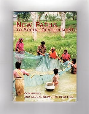 New Paths to Social Development / Community and Global Networks in Action (The World Bank Interna...
