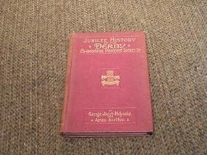 JUBILEE HISTORY OF THE DERBY CO-OPERATIVE PROVIDENT SOCIETY