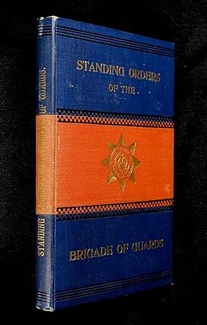 Standing Orders of the Brigade of Guards. (For private circulation).
