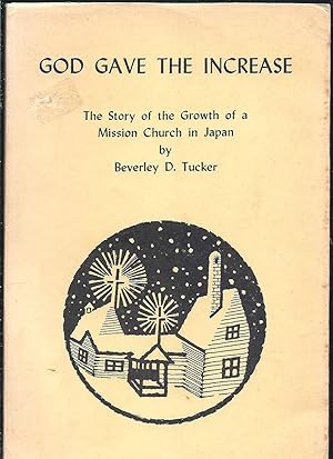 God Gave the Increase The Story of the Growth of a Mission Church in Japan