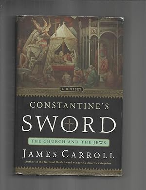 CONSTANTINES SWORD: The Church And The Jews. A History.