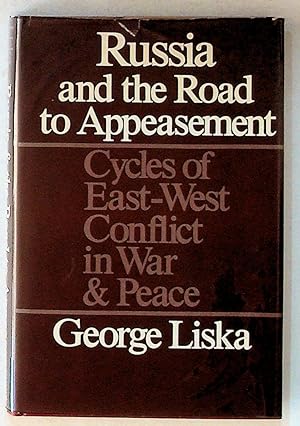 Russia and the Road to Appeasement: Cycles of East-West Conflict in War and Peace