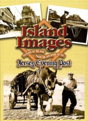 Island Images : Pictures of the Past from the Archives of the Jersey Evening Post