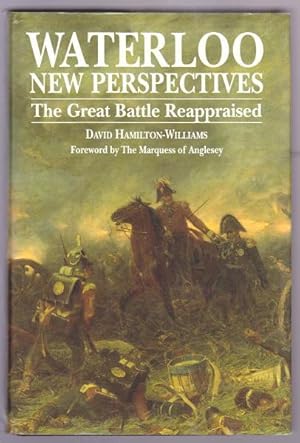 WATERLOO - NEW PERSPECTIVES - The Great Battle Reappraised
