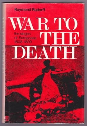 WAR TO THE DEATH - The Sieges of Saragossa 1808-1809
