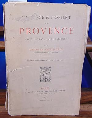 La Grèce & l'Orient en Provence. Arles - Le Bas Rhône - Marseille.