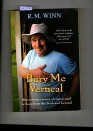 Bury Me Vertical : Almost True Stories of Rogues and Ratbags from the Bush and Beyond
